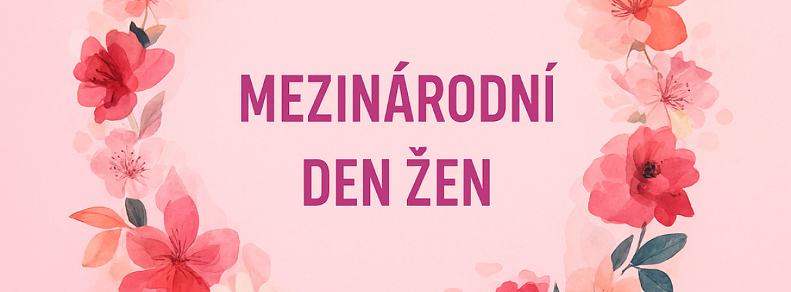 🌸 Mezin&aacute;rodn&iacute; den žen 🌸