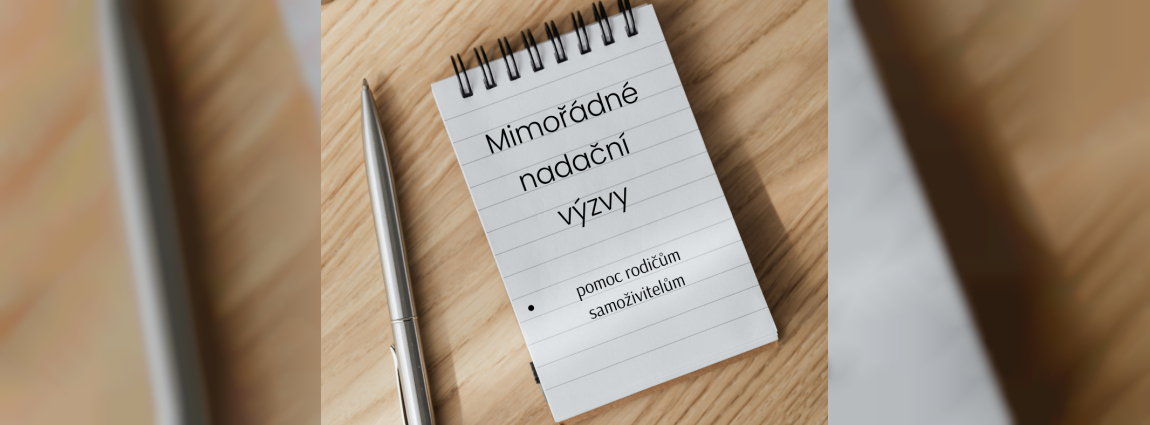 MIMOŘÁDNÉ NADAČNÍ VÝZVY NA POMOC RODIČŮM SAMOŽIVITELŮM