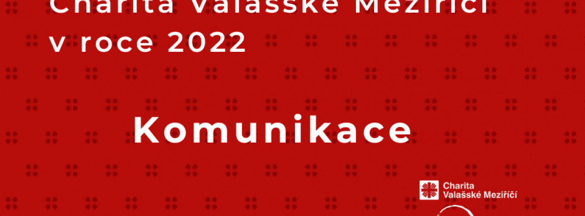 Komunikace / V&yacute;ročn&iacute; zpr&aacute;va 2022